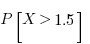 P[X > 1.5]