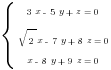 delim{lbrace}{matrix{3}{1}{{3x-5y+z=0} {sqrt{2}x-7y+8z=0} {x-8y+9z=0}}}{ }